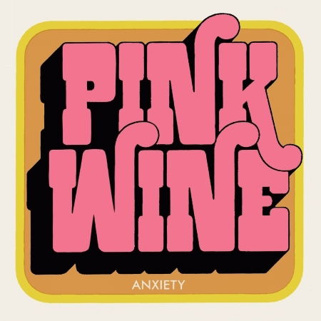 Pink Wine - Anxiety (Single) Cover Arts and Media | Records on Vinyl