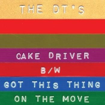 the Dt's - Cake Driver/Got This Thing On the Move (Single) Cover Arts and Media | Records on Vinyl