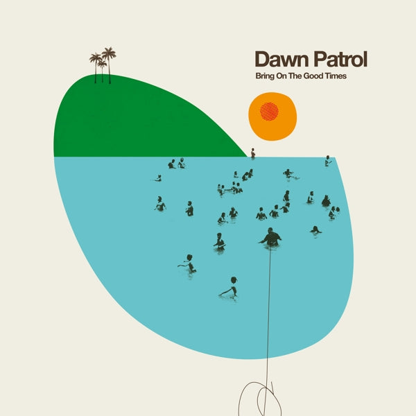  |  Vinyl LP | Dawn Patrol - Bring On the Good Times (LP) | Records on Vinyl