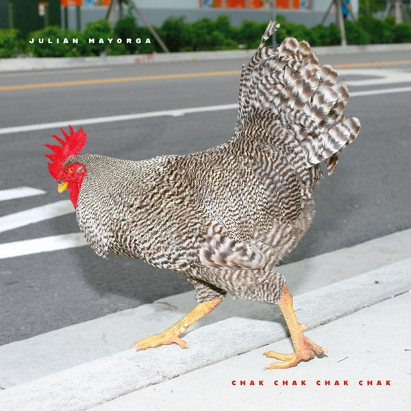  |  Vinyl LP | Julian Mayorga - Chak Chak Chak Chak (LP) | Records on Vinyl
