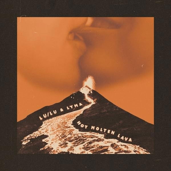 Lulu & Lyma - Hot Molten Lava (Single) Cover Arts and Media | Records on Vinyl