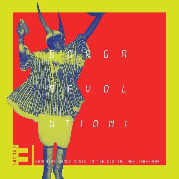  |   | V/A - Borga Revolution! Ghanaian Music In the Digital Age, 1984 - 1999 (Volume 3) (2 LPs) | Records on Vinyl