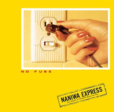 Naniwa Express - No Fuse (LP) Cover Arts and Media | Records on Vinyl
