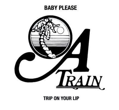 A Train - Baby Please/Trip On Your Lip (LP) Cover Arts and Media | Records on Vinyl