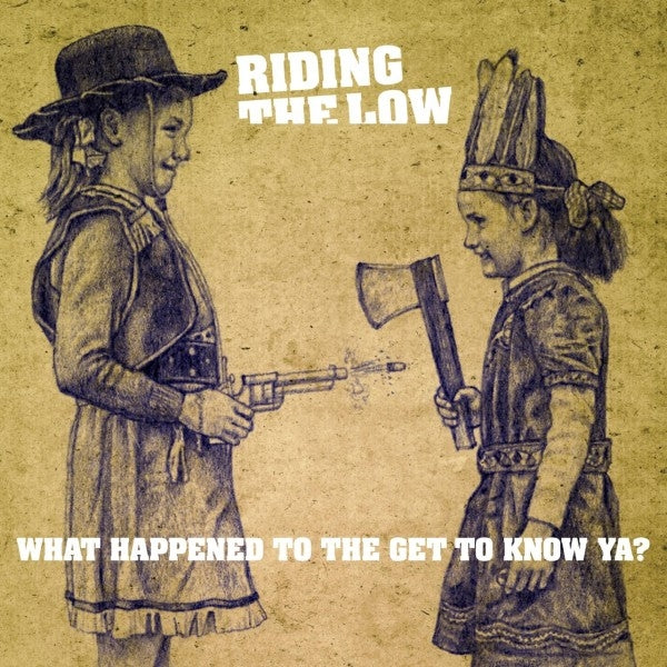  |  Vinyl LP | Riding the Low - What Happened To the Get To Know Ya? (LP) | Records on Vinyl