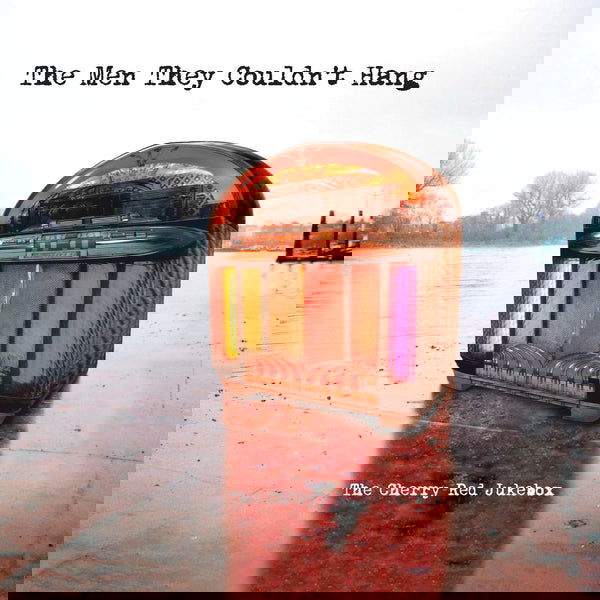 Men They Couldn't Hang - The Cherry Red Jukebox (LP) Cover Arts and Media | Records on Vinyl