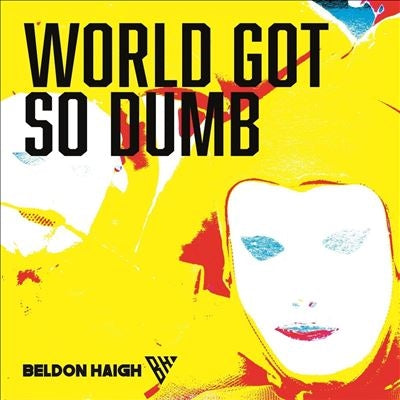 Beldon Haigh - World Got So Dumb (LP) Cover Arts and Media | Records on Vinyl