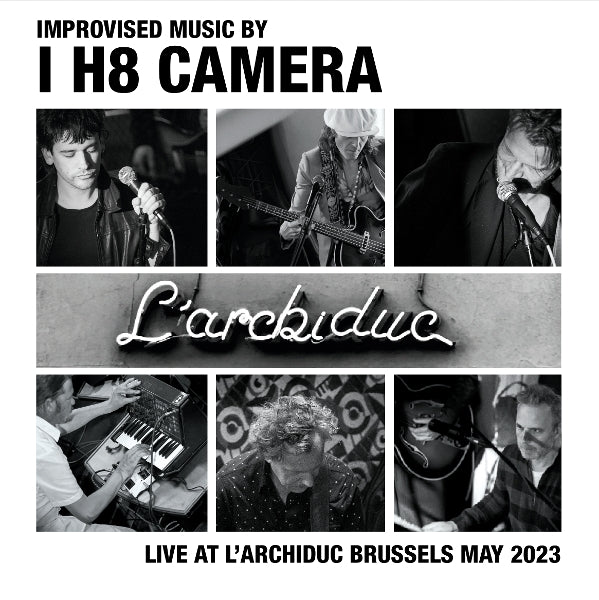  |  Vinyl LP | I H8 Camera - Live At L Archiduc Brussels May 2023 (LP) | Records on Vinyl