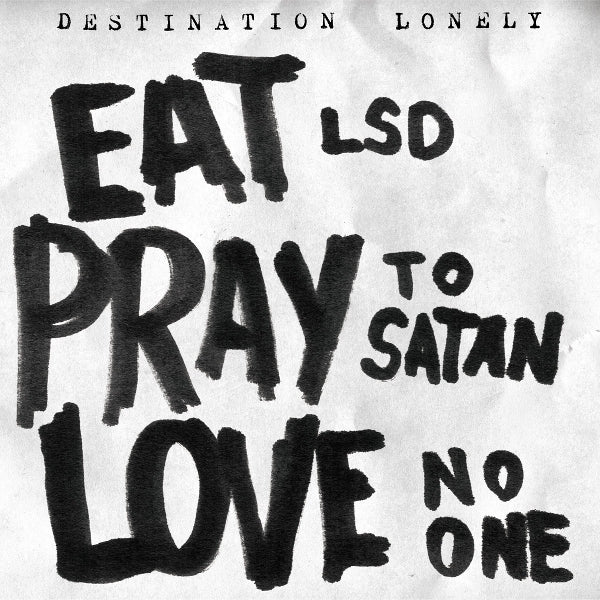  |  Vinyl LP | Destination Lonely - Eat Lsd, Pray To Satan, Love No One (LP) | Records on Vinyl