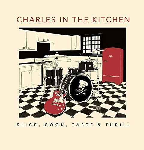 Charles In the Kitchen - Slice, Cook, Tastem, Thrill (LP) Cover Arts and Media | Records on Vinyl