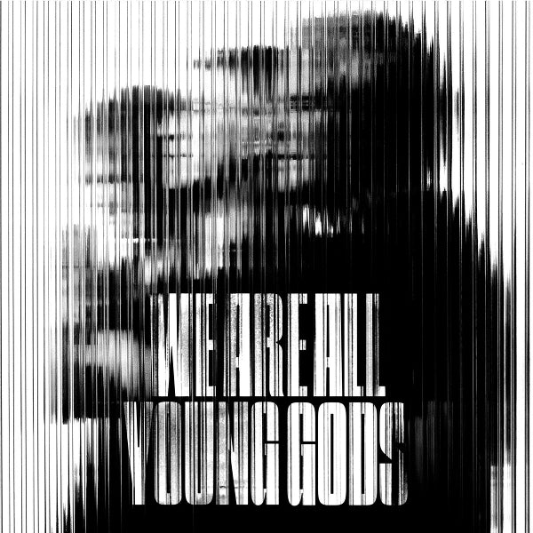  |  Vinyl LP | Young Gods - We Are All Young Gods (Live At Fri-Son 19.12.2025) (3 LPs) | Records on Vinyl