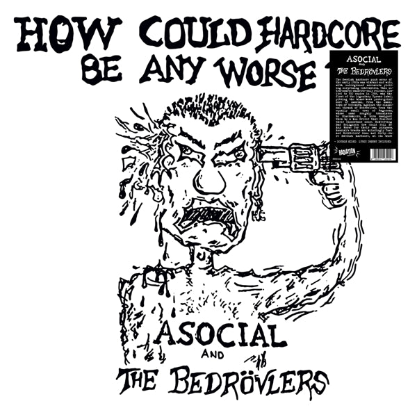  |   | Asocial and the Bedrovlers - How Could Hardcore Be Any Worse? (LP) | Records on Vinyl