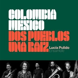 Lucia Pulido - Colombia Mexico, Dos Pueblos Una Raiz (LP) Cover Arts and Media | Records on Vinyl