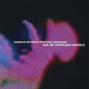  |  Vinyl LP | Markus & Stefano Castagna Reuter - Sea of Hopeless Angels (LP) | Records on Vinyl
