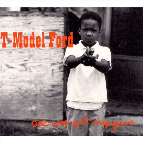 T - Pee Wee Get My Gun |  Vinyl LP | T Model Ford - Pee Wee Get My Gun (LP) | Records on Vinyl