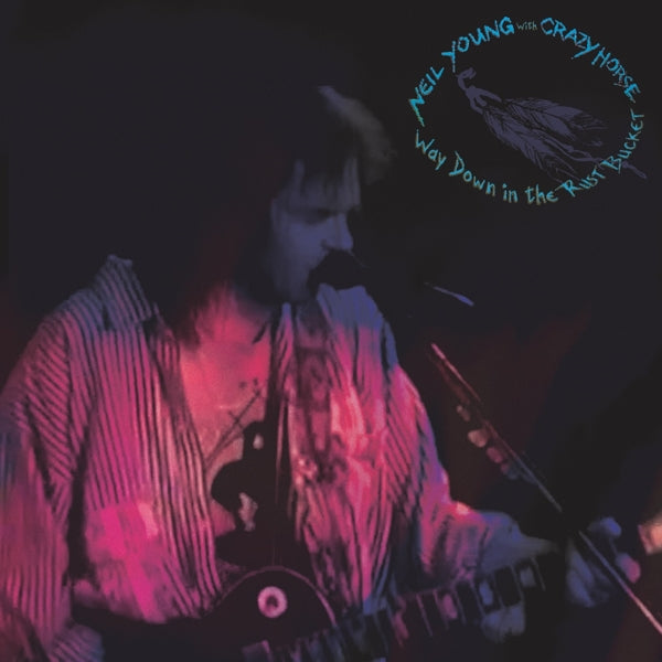Neil Young & Crazy Horse - Way Down The Rust Bucket |  Vinyl LP | Neil & Crazy Horse Young - Way Down In the Rust Bucket (4 LPs) | Records on Vinyl