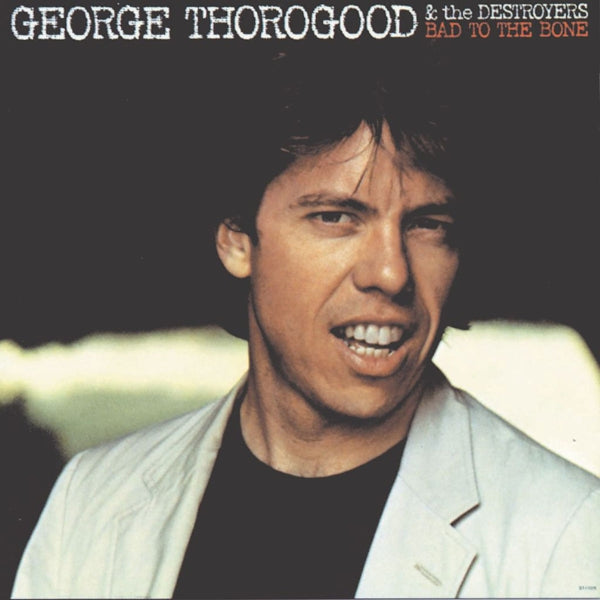 George Thorogood & Destr - Bad To The Bone  |  Vinyl LP | George Thorogood & Destr - Bad To The Bone  (LP) | Records on Vinyl