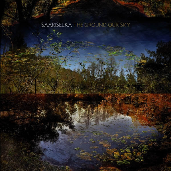 Saariselka - Ground Our Sky  |  Vinyl LP | Saariselka - Ground Our Sky  (LP) | Records on Vinyl