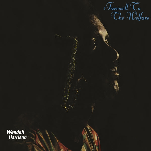  |  Vinyl LP | Wendell Harrison - Farewell To the Welfare (LP) | Records on Vinyl