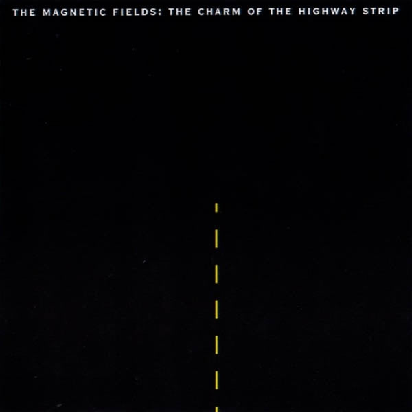 Magnetic Fields - Charm Of The Highway |  Vinyl LP | Magnetic Fields - Charm of the Highway (LP) | Records on Vinyl