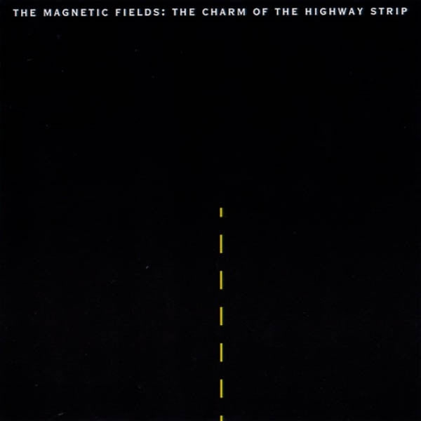 Magnetic Fields - Charm Of The Highway |  Vinyl LP | Magnetic Fields - Charm Of The Highway (LP) | Records on Vinyl