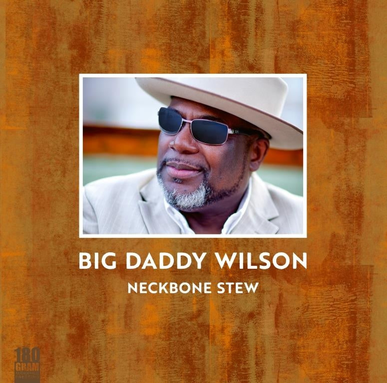 Big Daddy Wilson - Neckbone Stew |  Vinyl LP | Big Daddy Wilson - Neckbone Stew (LP) | Records on Vinyl