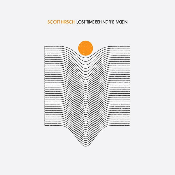 Scott Hirsch - Lost Time Behind The Moon |  Vinyl LP | Scott Hirsch - Lost Time Behind The Moon (LP) | Records on Vinyl