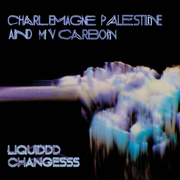  |  Vinyl LP | Mv Carbon and Charlemagne Palestine - Liquiddd Changesss (LP) | Records on Vinyl