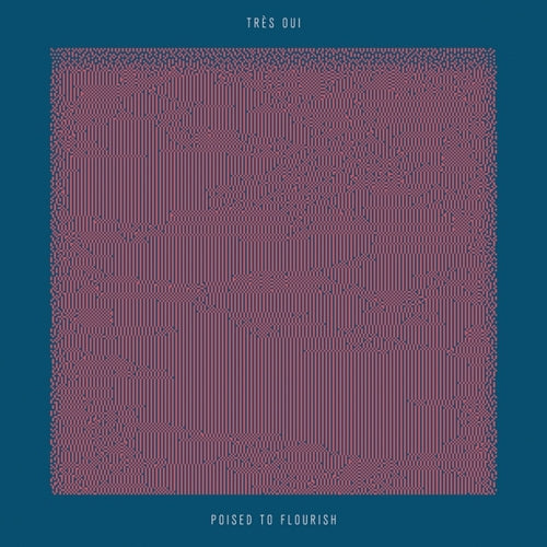 Tres Oui - Poised To Flourish |  Vinyl LP | Tres Oui - Poised To Flourish (LP) | Records on Vinyl
