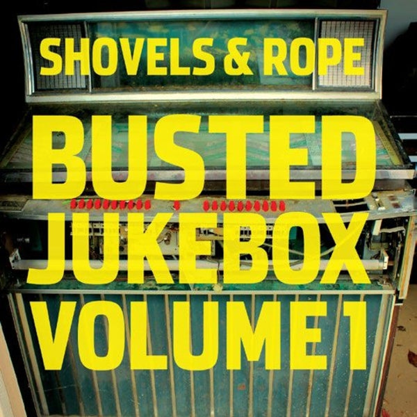 Shovels & Rope - Busted Jukebox Volume 1 |  Vinyl LP | Shovels & Rope - Busted Jukebox Volume 1 (LP) | Records on Vinyl
