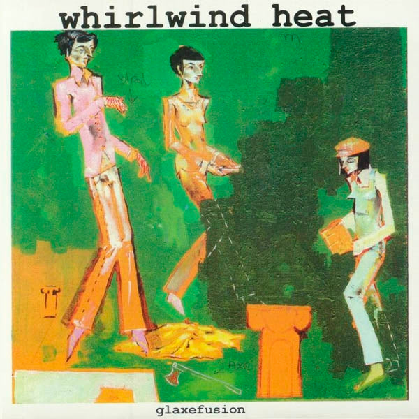 Whirlwind Heat - Glaxefusion  |  7" Single | Whirlwind Heat - Glaxefusion  (7" Single) | Records on Vinyl