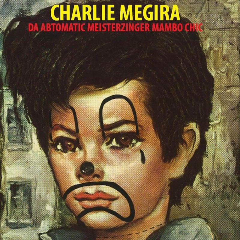  |  Vinyl LP | Charlie Megira - Da Abtomatic Meisterzinger Mambo Chic (LP) | Records on Vinyl