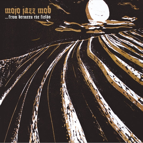Mojo Jazz Mob - From Between The Fields |  Vinyl LP | Mojo Jazz Mob - From Between The Fields (LP) | Records on Vinyl