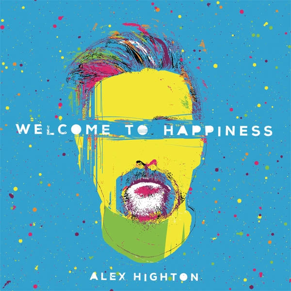 Alex Highton - Welcome To Happiness |  Vinyl LP | Alex Highton - Welcome To Happiness (LP) | Records on Vinyl