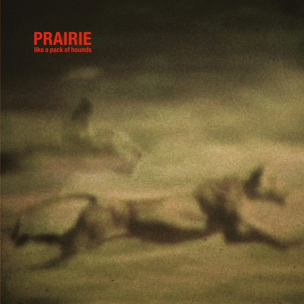 Prairie - Like A Pack Of Hounds |  Vinyl LP | Prairie - Like A Pack Of Hounds (LP) | Records on Vinyl