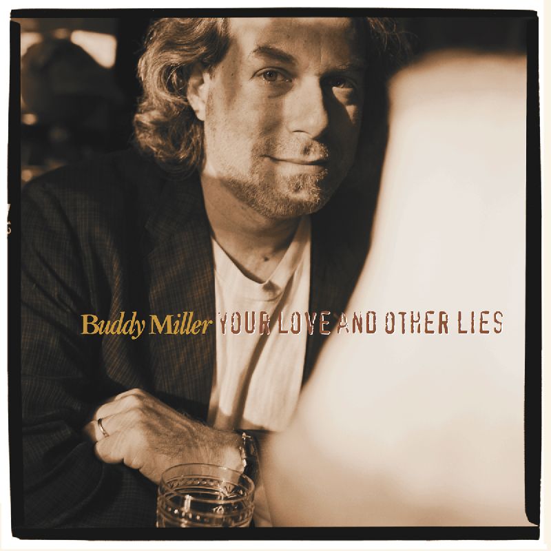 Buddy Miller - Your Love And Other Lies |  Vinyl LP | Buddy Miller - Your Love And Other Lies (LP) | Records on Vinyl
