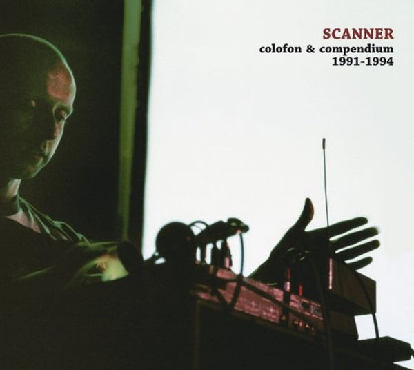  |  Vinyl LP | Scanner - Colofon Compendium 1991-94 (2 LPs) | Records on Vinyl