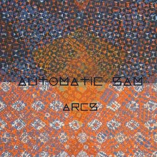 Automatic Sam - Arcs |  Vinyl LP | Automatic Sam - Arcs (LP) | Records on Vinyl