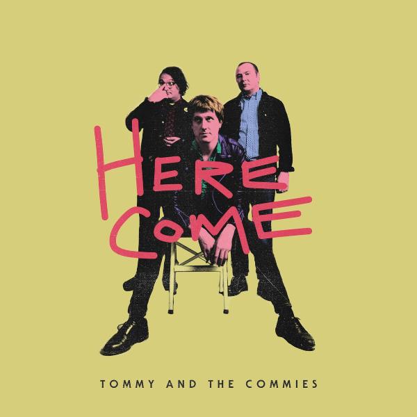 Tommy & The Commies - Here Come |  Vinyl LP | Tommy & The Commies - Here Come (LP) | Records on Vinyl